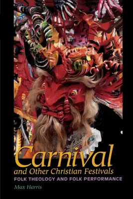 Karneval a iné kresťanské sviatky: Ľudová teológia a ľudové predstavenie - Carnival and Other Christian Festivals: Folk Theology and Folk Performance