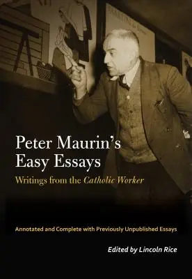 Zabudnutý radikál Peter Maurin: Jednoduché eseje katolíckeho robotníka - The Forgotten Radical Peter Maurin: Easy Essays from the Catholic Worker