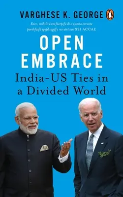 Otvorené objatie: Väzby medzi Indiou a USA v rozdelenom svete - Open Embrace: India-Us Ties in a Divided World
