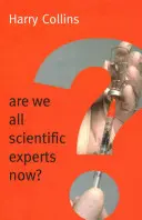 Sme teraz všetci vedeckí experti? - Are We All Scientific Experts Now?