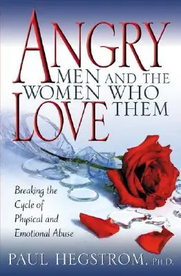 Zlí muži a ženy, ktoré ich milujú: Prelomenie cyklu fyzického a emocionálneho zneužívania - Angry Men and the Women Who Love Them: Breaking the Cycle of Physical and Emotional Abuse