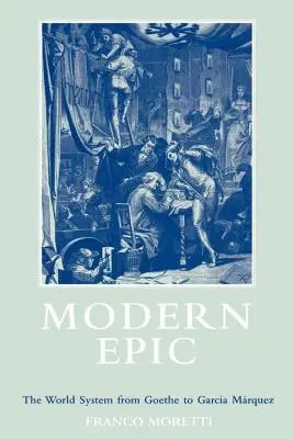 Moderná epika: Svetový systém od Goetheho po Garciu Marqueza - Modern Epic: The World System from Goethe to Garcia Marquez