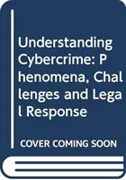 Pochopenie počítačovej kriminality: Fenomény, výzvy a právna reakcia - Understanding Cybercrime: Phenomena, Challenges and Legal Response