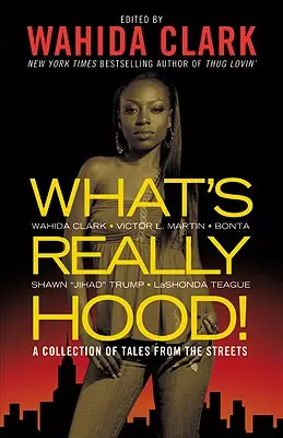 Čo je naozaj Hood!: Zbierka príbehov z ulice - What's Really Hood!: A Collection of Tales from the Streets