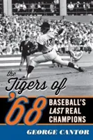 Tigre z roku 68: Poslední skutoční majstri baseballu - The Tigers of '68: Baseball's Last Real Champions