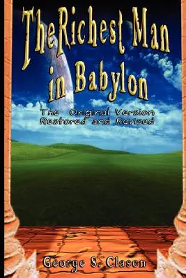 Najbohatší muž v Babylone: Najbohatší bohatý človek v USA: Pôvodná verzia, obnovená a revidovaná - The Richest Man in Babylon: The Original Version, Restored and Revised