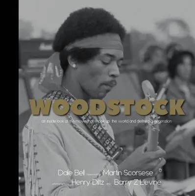 Woodstock: Pohľad zvnútra na film, ktorý otriasol svetom a definoval celú generáciu - Woodstock: An Inside Look at the Movie That Shook Up the World and Defined a Generation