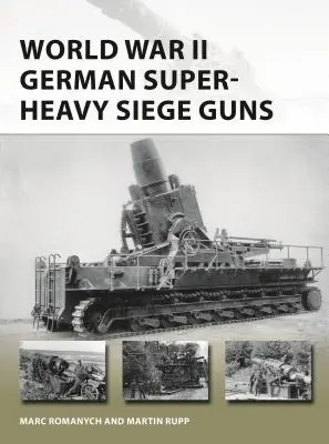 Nemecké superťažké obliehacie delá z druhej svetovej vojny - World War II German Super-Heavy Siege Guns
