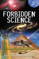Zakázaná veda: Od starovekých technológií po voľnú energiu - Forbidden Science: From Ancient Technologies to Free Energy