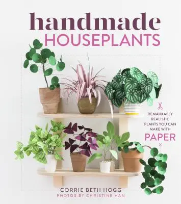 Handmade Houseplants: Pozoruhodne realistické rastliny, ktoré si môžete vyrobiť z papiera - Handmade Houseplants: Remarkably Realistic Plants You Can Make with Paper