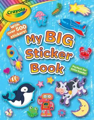 Crayola Moja prvá veľká kniha samolepiek - Crayola My First Big Sticker Book