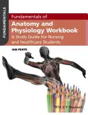Fundamentals of Anatomy and Physiology Workbook (Základy anatómie a fyziológie): Študijná príručka pre sestry a študentov zdravotníctva - Fundamentals of Anatomy and Physiology Workbook: A Study Guide for Nurses and Healthcare Students