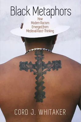 Čierne metafory: Ako moderný rasizmus vznikol zo stredovekého rasového myslenia - Black Metaphors: How Modern Racism Emerged from Medieval Race-Thinking