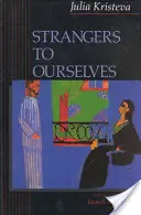 Cudzinci sebe samým - Strangers to Ourselves
