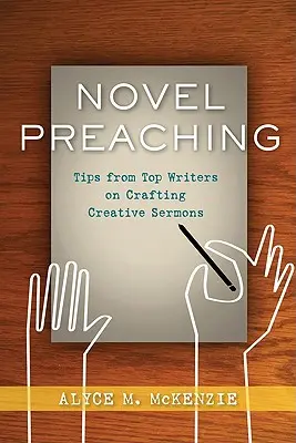 Románové kázanie: Tipy od najlepších spisovateľov na tvorbu kreatívnych kázní - Novel Preaching: Tips from Top Writers on Crafting Creative Sermons