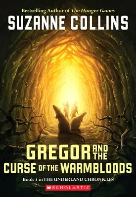 Gregor a kliatba bojovníkov (Kroniky Podzemia #3), 3 - Gregor and the Curse of the Warmbloods (the Underland Chronicles #3), 3