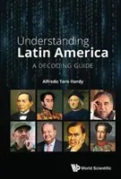 Pochopenie Latinskej Ameriky: Príručka pre dekódovanie - Understanding Latin America: A Decoding Guide