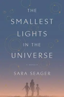 Najmenšie svetlá vo vesmíre: Spomienky - The Smallest Lights in the Universe: A Memoir