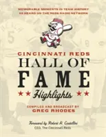 Cincinnati Reds Sieň slávy Najdôležitejšie udalosti: Pamätné momenty z histórie tímu, ako ich počuli v rozhlasovej sieti Reds - Cincinnati Reds Hall of Fame Highlights: Memorable Moments in Team History as Heard on the Reds Radio Network
