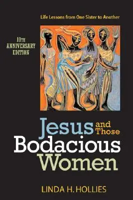 Ježiš a tie bojaschopné ženy: Životné lekcie od jednej sestry druhej - Jesus and Those Bodacious Women: Life Lessons from One Sister to Another