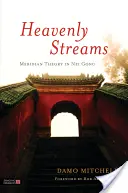 Nebeské prúdy: Teória meridiánov v Nei Gongu - Heavenly Streams: Meridian Theory in Nei Gong