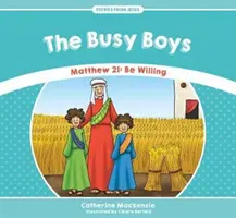 Zaneprázdnení chlapci: Matúš 21: Buďte ochotní - The Busy Boys: Matthew 21: Be Willing