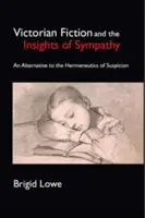 Viktoriánska fikcia a náhľad na sympatie Alternatíva k hermeneutike podozrievania - Victorian Fiction and the Insights of Sympathy An Alternative to the Hermeneutics of Suspicion