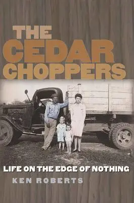 Cédrové sekáče: Život na okraji ničoho - The Cedar Choppers: Life on the Edge of Nothing