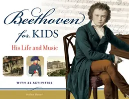 Beethoven pre deti: Jeho život a hudba s 21 aktivitami - Beethoven for Kids: His Life and Music with 21 Activities