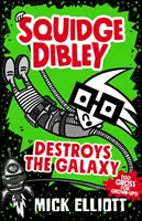 Squidge Dibley ničí galaxiu - Squidge Dibley Destroys the Galaxy