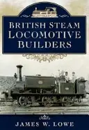 Britskí stavitelia parných lokomotív - British Steam Locomotive Builders