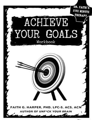 Dosiahnite svoje ciele: The Workbook (Pracovný zošit) - Achieve Your Goals: The Workbook