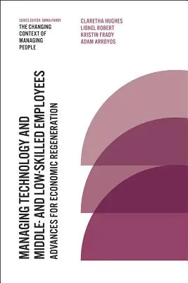 Riadenie technológií a zamestnancov so strednou a nízkou kvalifikáciou: Pokroky pre hospodársku regeneráciu - Managing Technology and Middle- And Low-Skilled Employees: Advances for Economic Regeneration