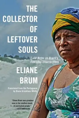 The Collector of Leftover Souls (Zberateľ zvyškov duší): Vydavateľstvo Dôchodcov: Zápisky z terénu o každodenných vzburách v Brazílii - The Collector of Leftover Souls: Field Notes on Brazil's Everyday Insurrections