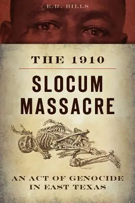 Masaker v Slocume v roku 1910: Akt genocídy vo východnom Texase - The 1910 Slocum Massacre: An Act of Genocide in East Texas