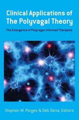Klinické aplikácie polyvagálnej teórie: Vznik polyvagálnych terapií - Clinical Applications of the Polyvagal Theory: The Emergence of Polyvagal-Informed Therapies