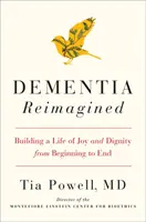 Dementia Reimagined: Building a Life of Joy and Dignity from Beginning to End (Demencia v novej podobe - budovanie života plného radosti a dôstojnosti od začiatku do konca) - Dementia Reimagined - Building a Life of Joy and Dignity from Beginning to End
