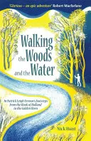 Prechádzky lesom a vodou: Po stopách Patricka Leigha Fermora od Holandského háku po Zlatý roh - Walking the Woods and the Water: In Patrick Leigh Fermor's Footsteps from the Hook of Holland to the Golden Horn