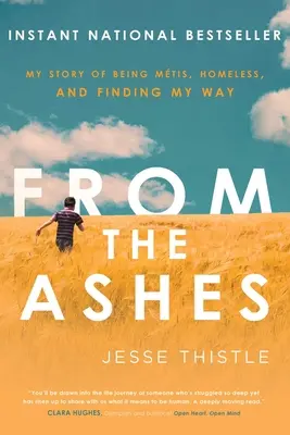 Z popola: Príbeh o tom, ako som bol Mtis, bezdomovec a ako som našiel svoju cestu - From the Ashes: My Story of Being Mtis, Homeless, and Finding My Way