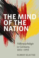 Myseľ národa: Vlkerpsychologie in Germany, 1851-1955 - The Mind of the Nation: Vlkerpsychologie in Germany, 1851-1955