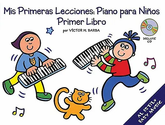 MIS Primeras Lecciones: Piano Para Nios (Primer Libro) [s CD] - MIS Primeras Lecciones: Piano Para Nios (Primer Libro) [With CD]