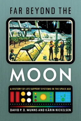 Ďaleko za Mesiacom: História systémov podpory života vo vesmírnom veku - Far Beyond the Moon: A History of Life Support Systems in the Space Age