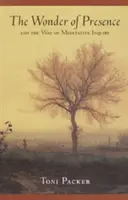 Zázrak prítomnosti: A cesta meditatívneho skúmania - The Wonder of Presence: And the Way of Meditative Inquiry