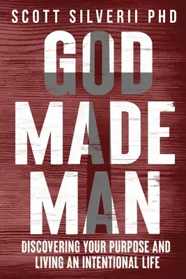 Boh stvoril človeka: Objavte svoj účel a žite cieľavedomý život - God Made Man: Discovering Your Purpose and Living an Intentional Life