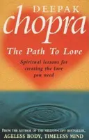 Cesta k láske - Duchovné lekcie na vytvorenie lásky, ktorú potrebujete - Path To Love - Spiritual Lessons for Creating the Love You Need