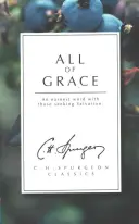 Celá milosť: Úprimné slovo s tými, ktorí hľadajú spásu - All of Grace: An Earnest Word with Those Seeking Salvation