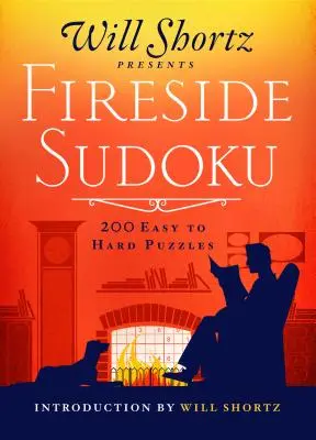 Will Shortz predstavuje Ohnivé sudoku: 200 ľahkých až ťažkých hádaniek: Sudoku: Ľahké až ťažké Sudoku 1. diel - Will Shortz Presents Fireside Sudoku: 200 Easy to Hard Puzzles: Easy to Hard Sudoku Volume 1
