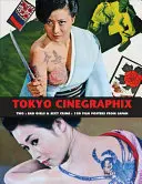 Tokyo Cinegraphix Two: Bad Girls & Sexy Crime: 100 filmových plagátov z Japonska - Tokyo Cinegraphix Two: Bad Girls & Sexy Crime: 100 Film Posters from Japan