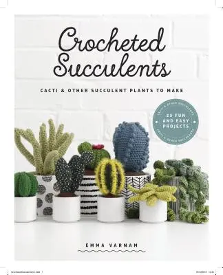 Háčkované sukulenty: Kaktusy a iné sukulentné rastliny na výrobu - Crocheted Succulents: Cacti and Other Succulent Plants to Make