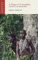 Mor húseníc: Návrat do afrického buša - A Plague of Caterpillars: A Return to the African Bush